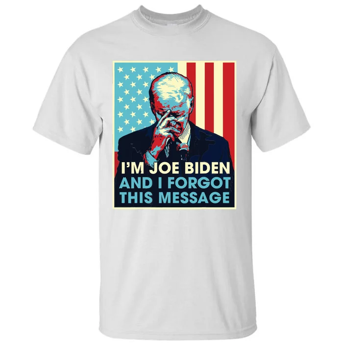 Retro Im Joe Biden And I Forgot This Message Us Flag Tall T-Shirt