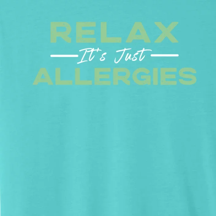 Relax It's Just Allergies Gift Hygiene Social Distancing Gift ChromaSoft Performance T-Shirt