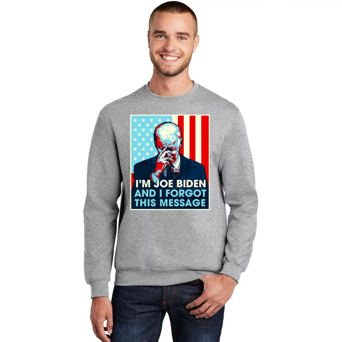 Retro Im Joe Biden And I Forgot This Message Us Flag Tall Sweatshirt