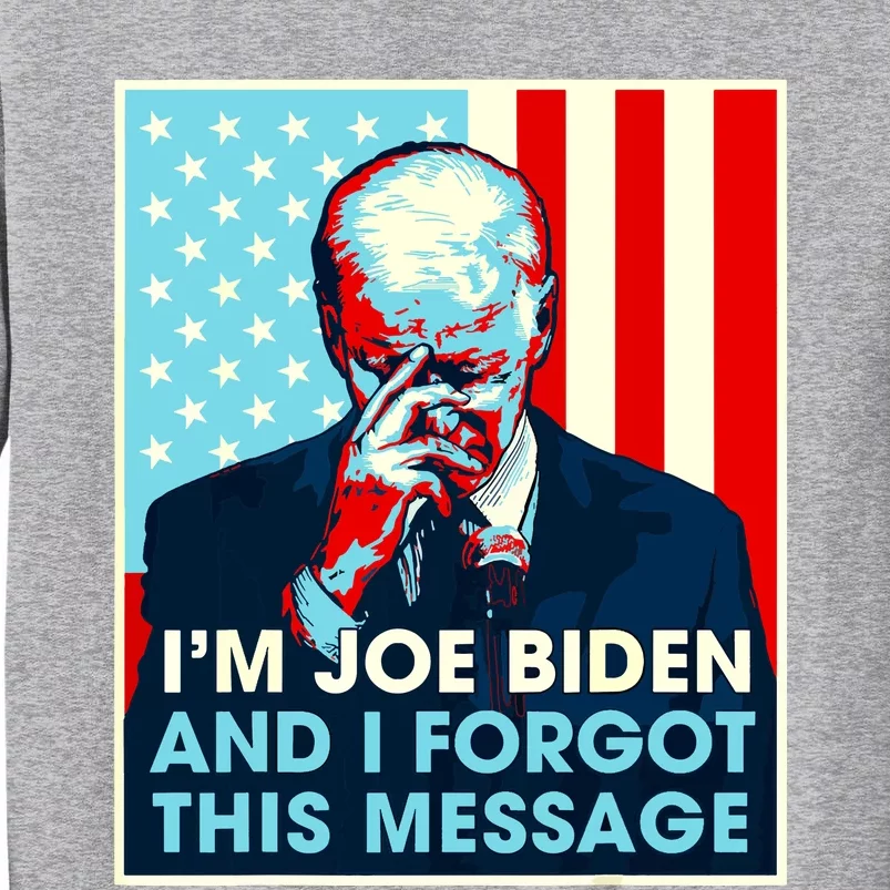 Retro Im Joe Biden And I Forgot This Message Us Flag Tall Sweatshirt