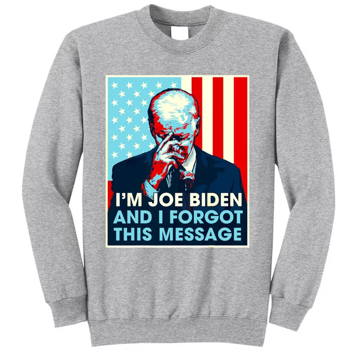 Retro Im Joe Biden And I Forgot This Message Us Flag Tall Sweatshirt