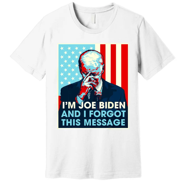 Retro Im Joe Biden And I Forgot This Message Us Flag Premium T-Shirt