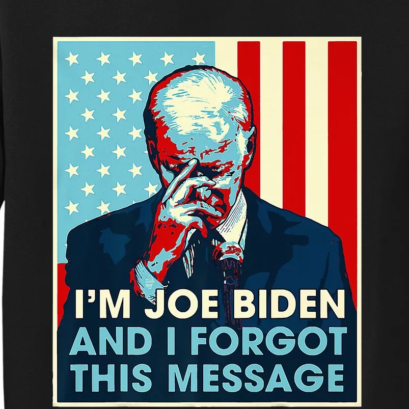 Retro I'm Joe Biden And I Forgot This Message US Flag Tall Sweatshirt