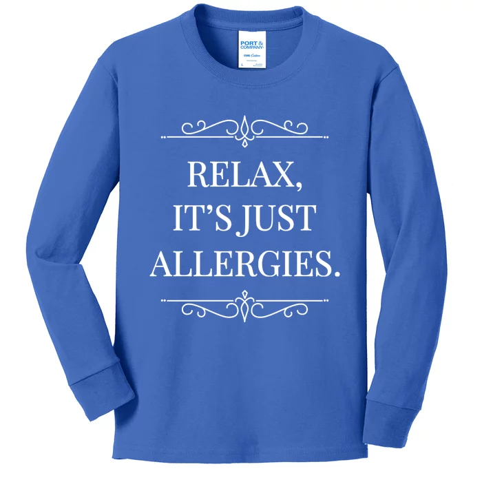 Relax It's Just Allergies Funny Sarcastic Gift Kids Long Sleeve Shirt