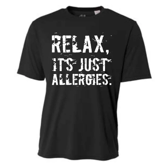 Relax It's Just Allergies Funny Sarcastic Gift Cooling Performance Crew T-Shirt