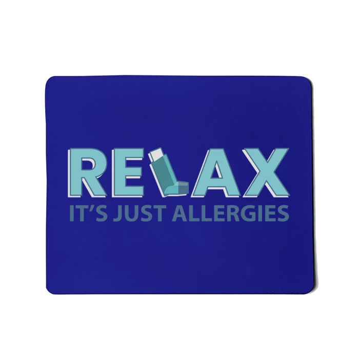 Relax It's Just Allergies Gift Mousepad