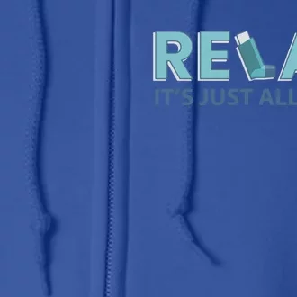 Relax It's Just Allergies Gift Full Zip Hoodie