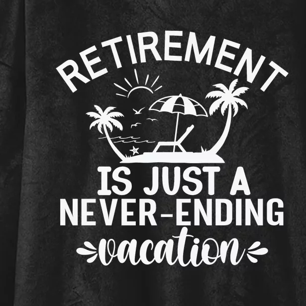 Retirement Is Just ANever Ending Vacation White Hooded Wearable Blanket