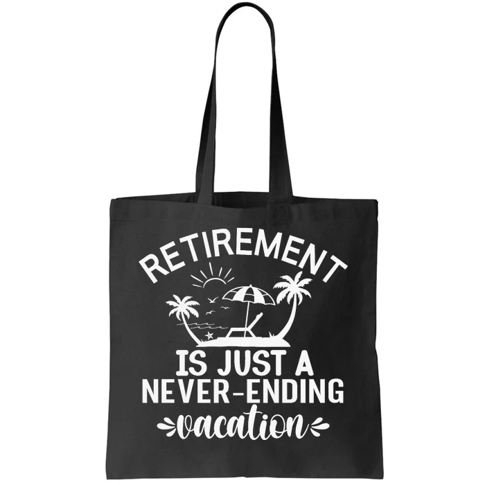 Retirement Is Just ANever Ending Vacation White Tote Bag