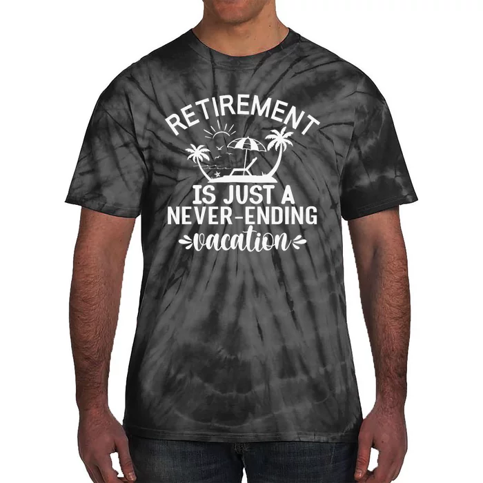 Retirement Is Just ANever Ending Vacation White Tie-Dye T-Shirt