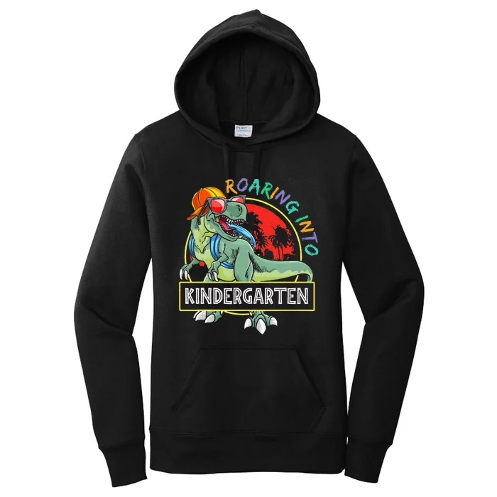 Roaring Into Kindergarten Dinosaur Trex Back To School Gift Women's Pullover Hoodie