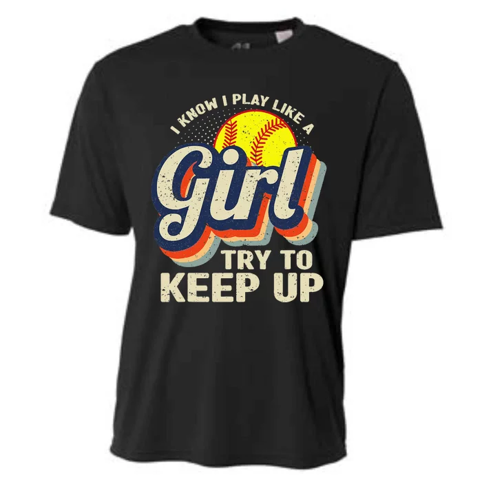 Retro I Know I Play Like A Try To Keep Up Softball Cooling Performance Crew T-Shirt