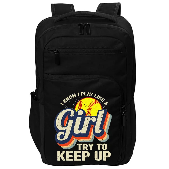 Retro I Know I Play Like A Try To Keep Up Softball Impact Tech Backpack