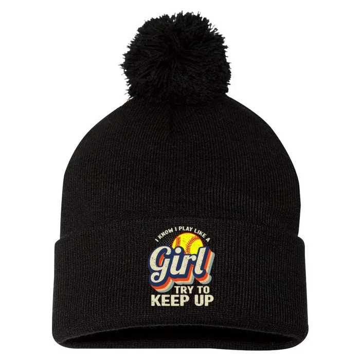 Retro I Know I Play Like A Try To Keep Up Softball Pom Pom 12in Knit Beanie