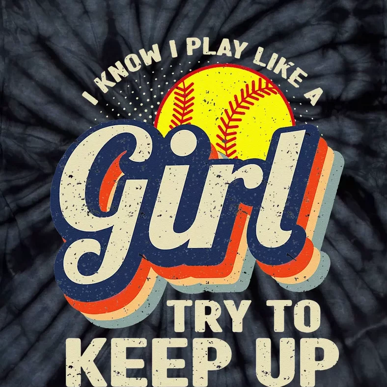 Retro I Know I Play Like A Try To Keep Up Softball Tie-Dye T-Shirt