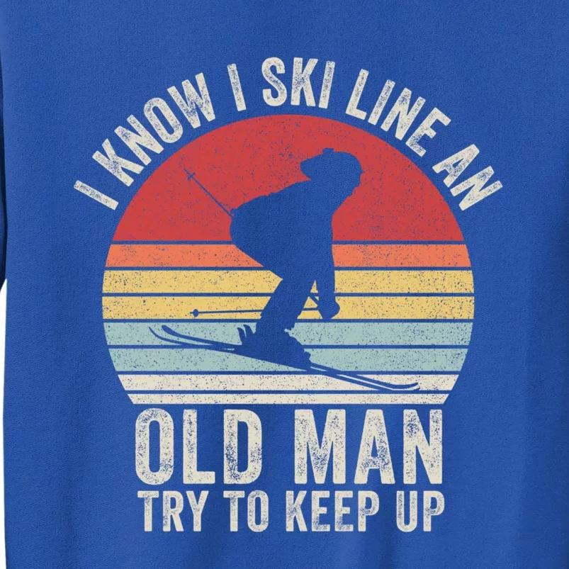 Retro I Know I Ski Like An Old Try To Keep Up Skiing Great Gift Sweatshirt