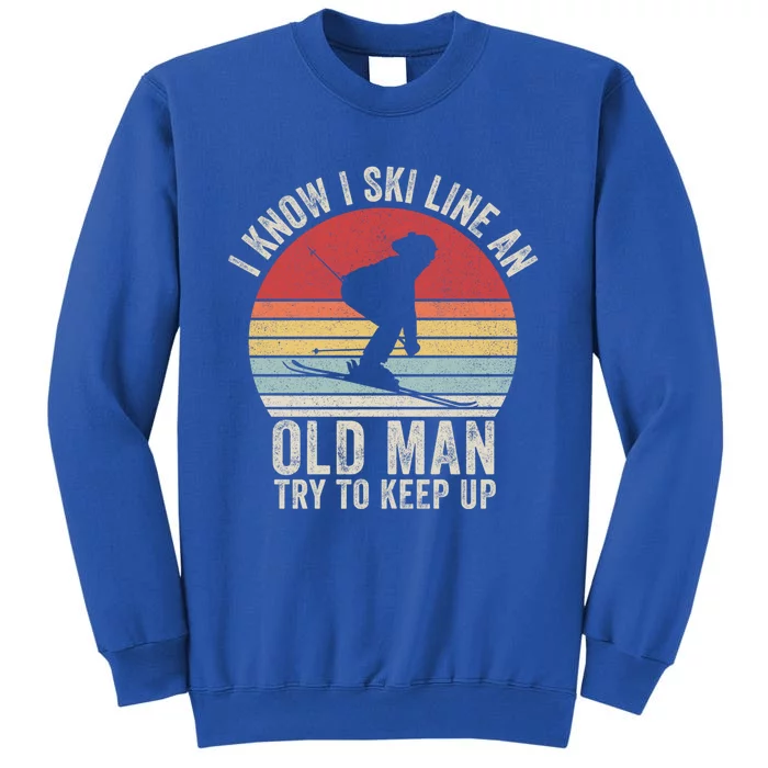 Retro I Know I Ski Like An Old Try To Keep Up Skiing Great Gift Sweatshirt