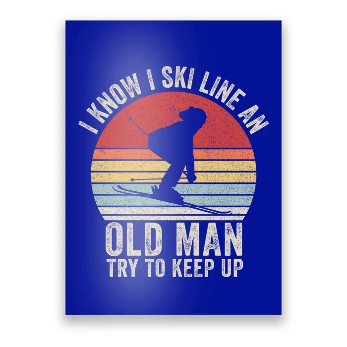 Retro I Know I Ski Like An Old Try To Keep Up Skiing Great Gift Poster