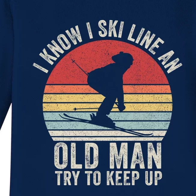 Retro I Know I Ski Like An Old Try To Keep Up Skiing Great Gift Baby Long Sleeve Bodysuit