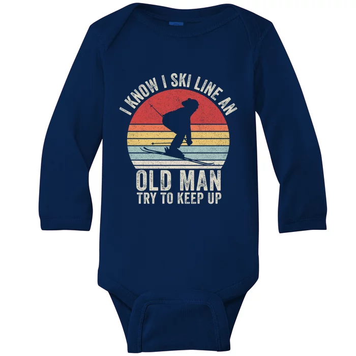 Retro I Know I Ski Like An Old Try To Keep Up Skiing Great Gift Baby Long Sleeve Bodysuit