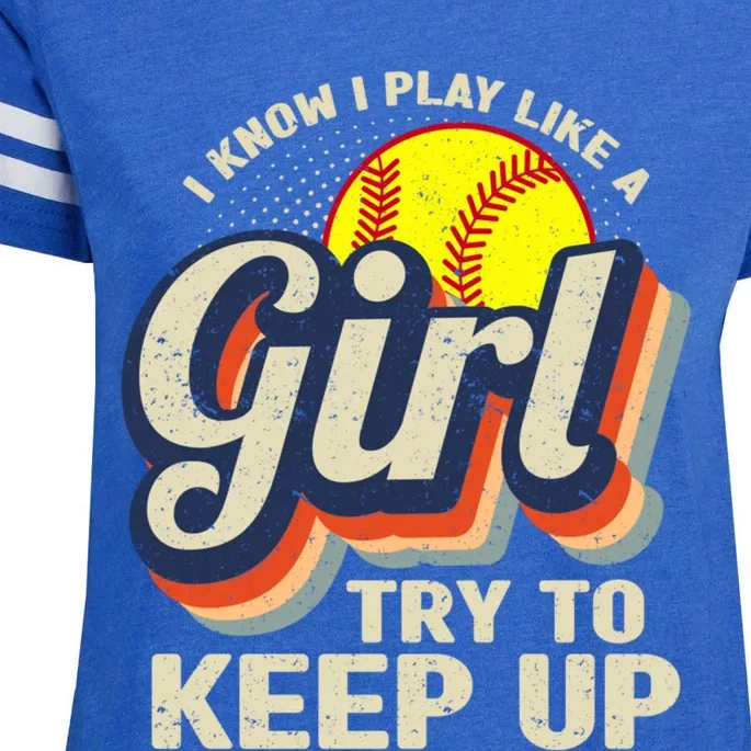 Retro I Know I Play Like A Girl Try To Keep Up Softball Enza Ladies Jersey Football T-Shirt