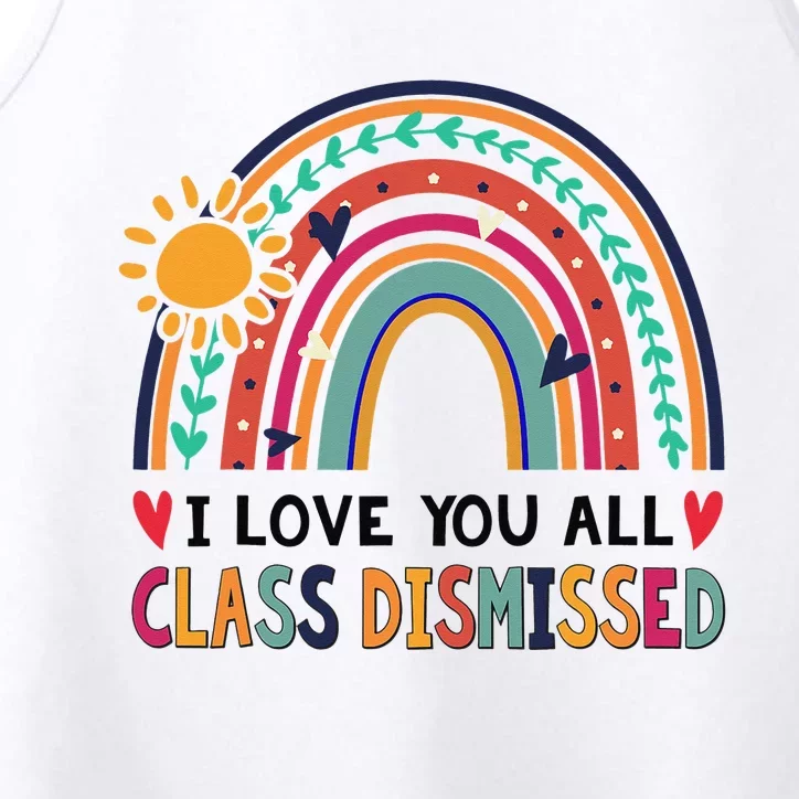 Rainbow I Love You All Class Dismissed - Last Day Of School Performance Tank