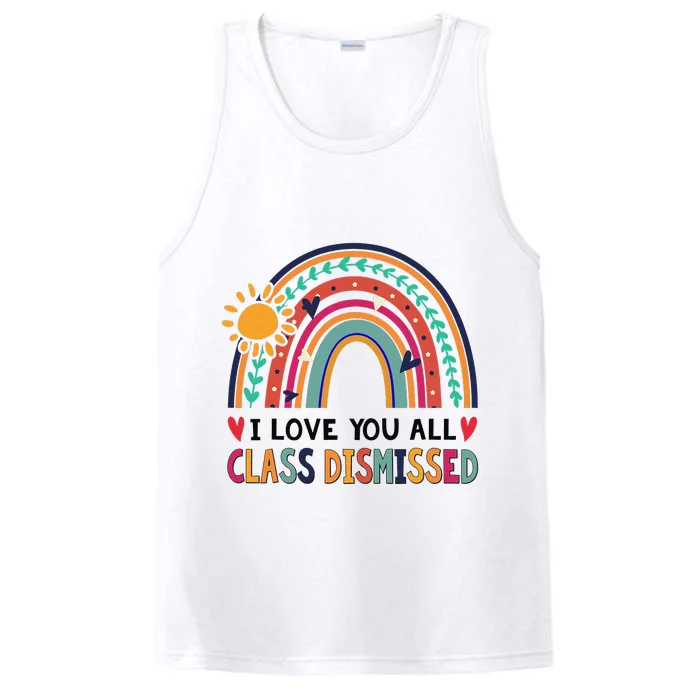 Rainbow I Love You All Class Dismissed - Last Day Of School Performance Tank