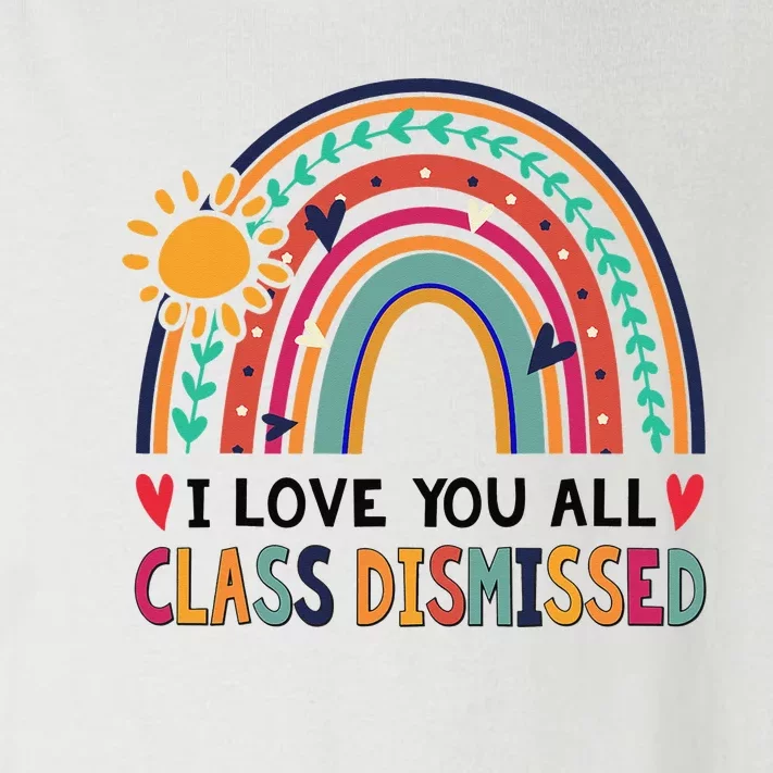 Rainbow I Love You All Class Dismissed - Last Day Of School Toddler Long Sleeve Shirt