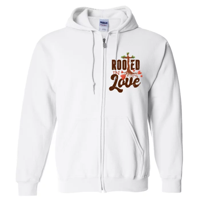 Rooted In Love Jesus Cross Full Zip Hoodie