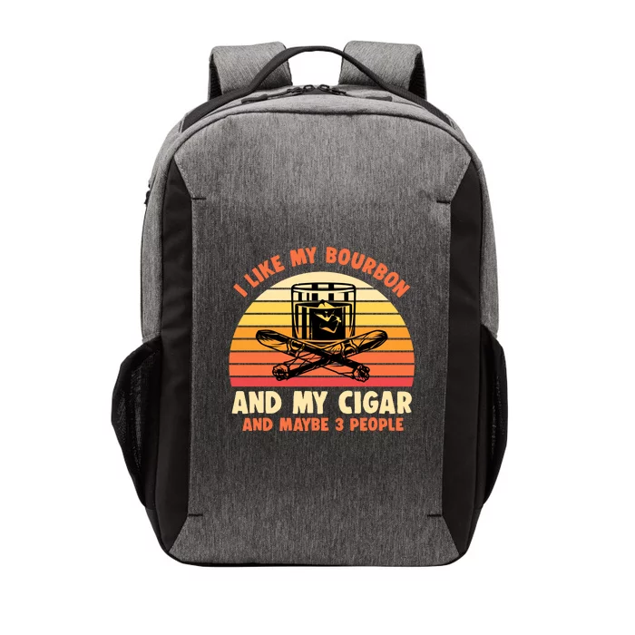 Retro I Like My Bourbon And My Cigar And Maybe Three People Funny Quote Vector Backpack