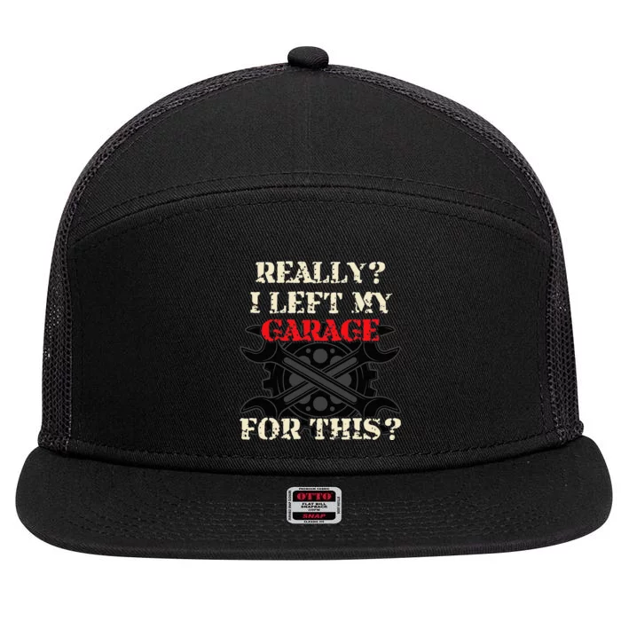 Really I Left My Garage For This Funny Car Mechanic Garage 7 Panel Mesh Trucker Snapback Hat