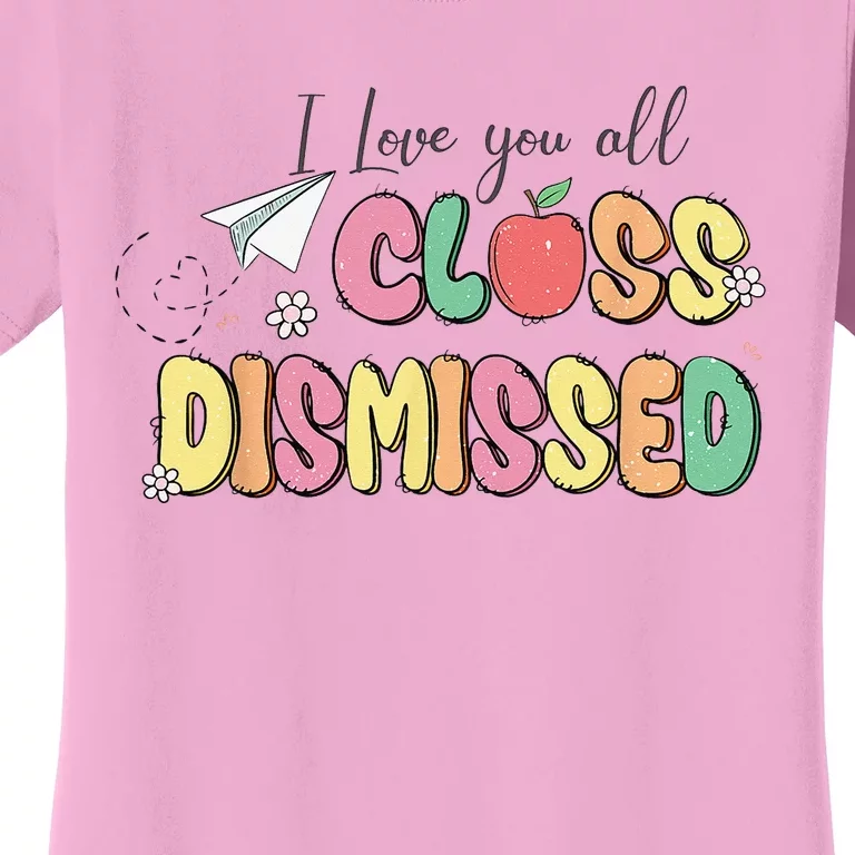 Retro I Love You All Class Dismissed Last School Day Women's T-Shirt