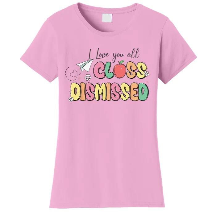 Retro I Love You All Class Dismissed Last School Day Women's T-Shirt