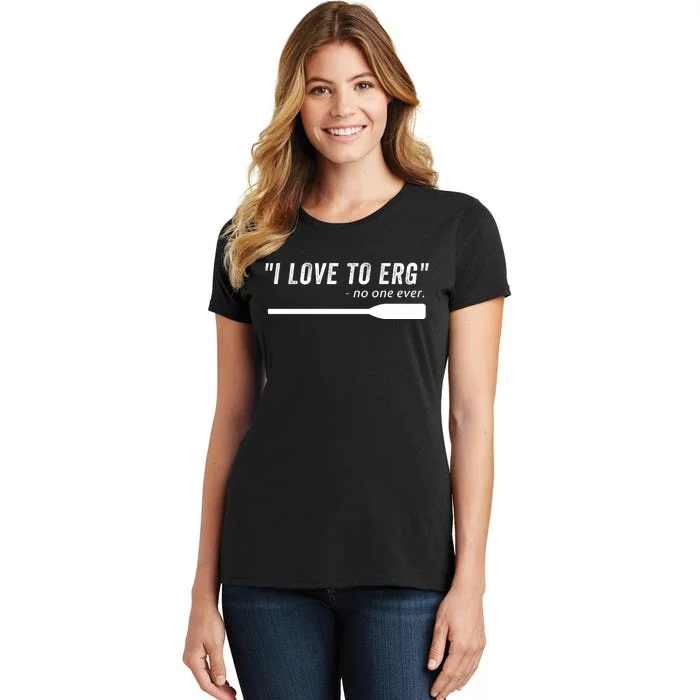 Rowing, | I Love To ERG, For Crew, Funny Rowing Women's T-Shirt