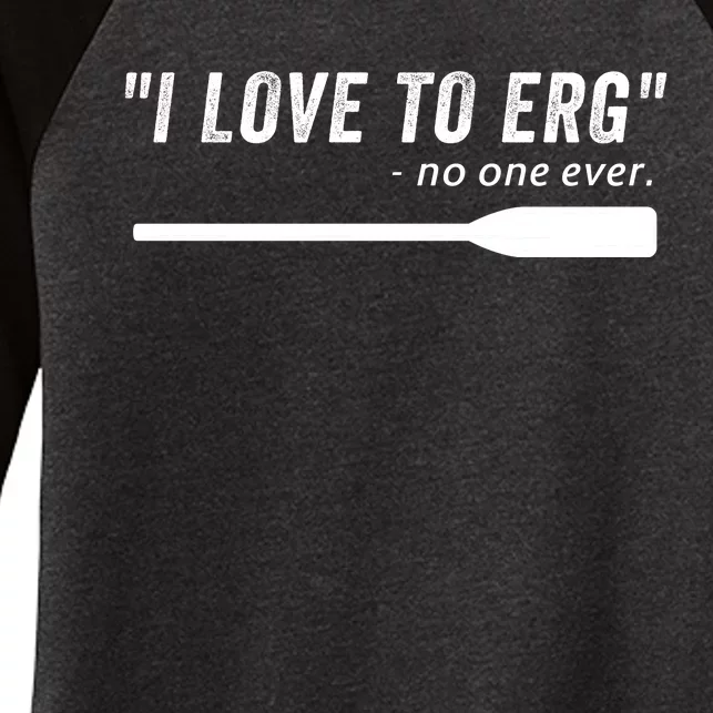 Rowing, | I Love To ERG, For Crew, Funny Rowing Women's Tri-Blend 3/4-Sleeve Raglan Shirt