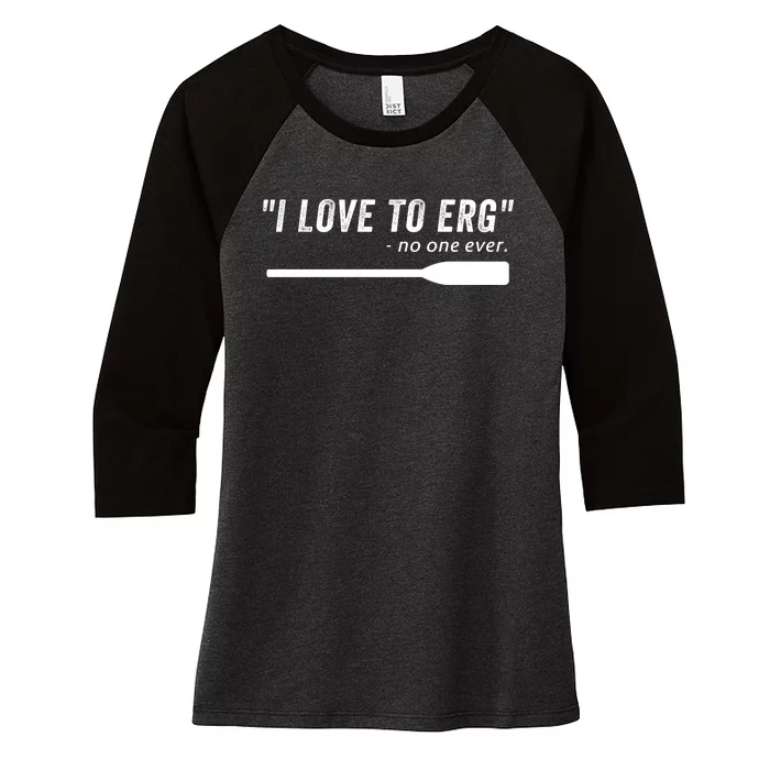 Rowing, | I Love To ERG, For Crew, Funny Rowing Women's Tri-Blend 3/4-Sleeve Raglan Shirt