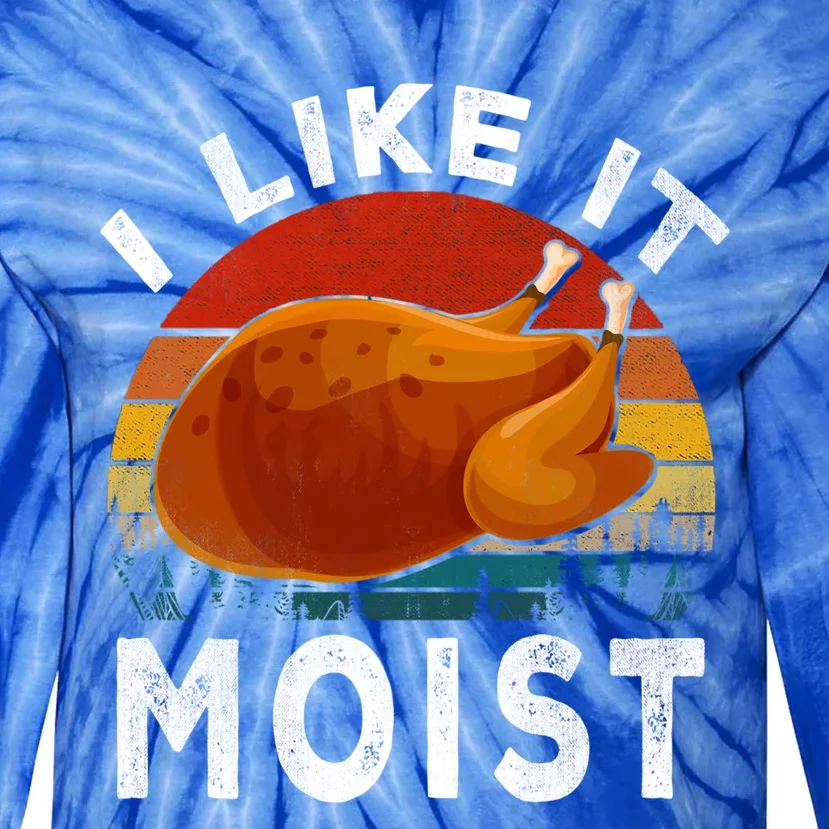 Retro I Like It Moist Thanksgiving Turkey Leg Day Gift Tie-Dye Long Sleeve Shirt