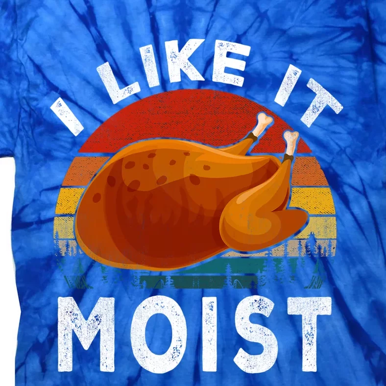 Retro I Like It Moist Thanksgiving Turkey Leg Day Gift Tie-Dye T-Shirt