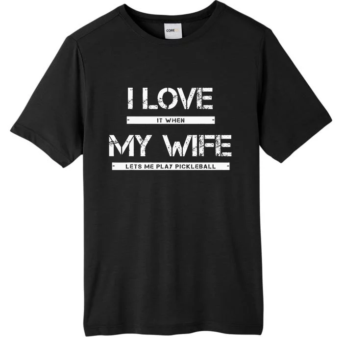 retro I Love It When My Wife Lets Me Play Pickleball ChromaSoft Performance T-Shirt