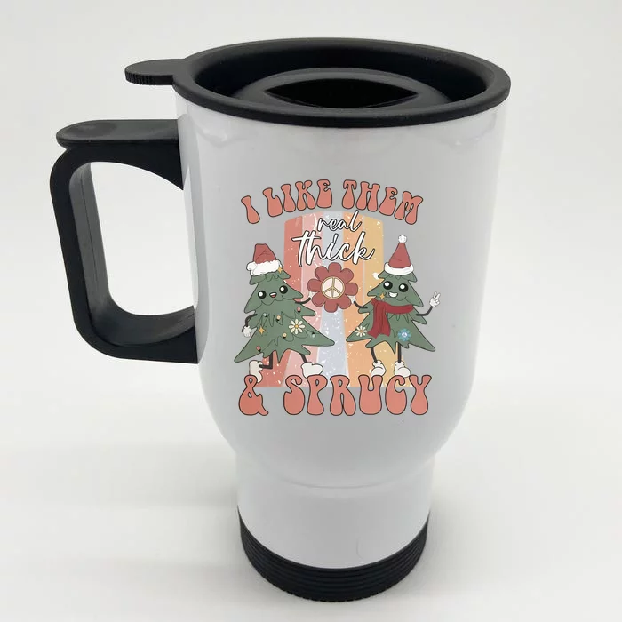 Retro I Like Them Real Thick And Sprucy Christmas Trees Xmas Gift Front & Back Stainless Steel Travel Mug