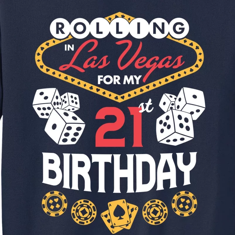 Rolling in Las Vegas for My 21st Birthday Tall Sweatshirt