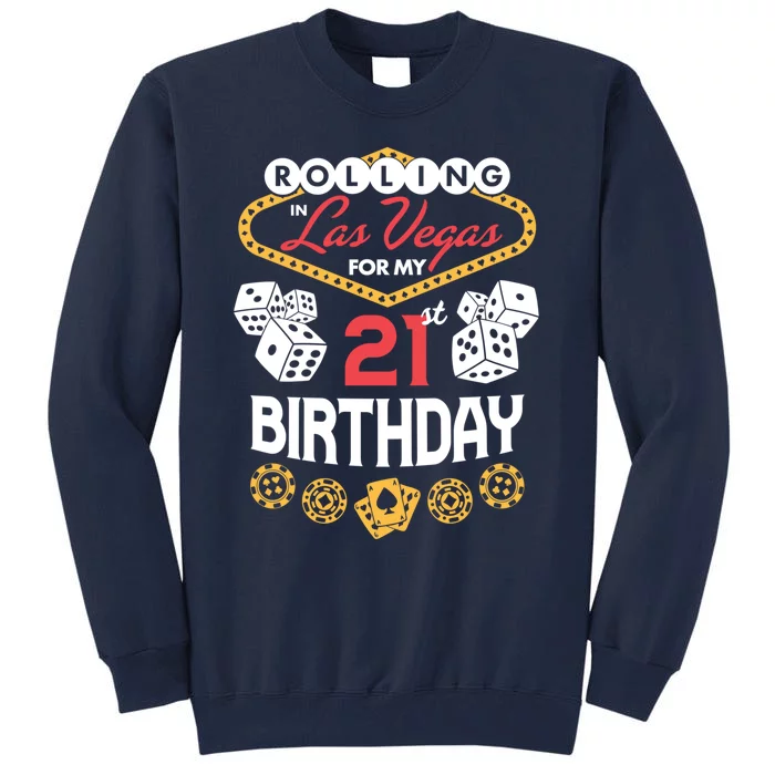 Rolling in Las Vegas for My 21st Birthday Tall Sweatshirt