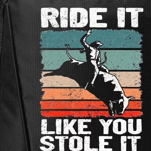 Ride It Like You Stole It Rodeo Bull Riding Cowboy City Backpack