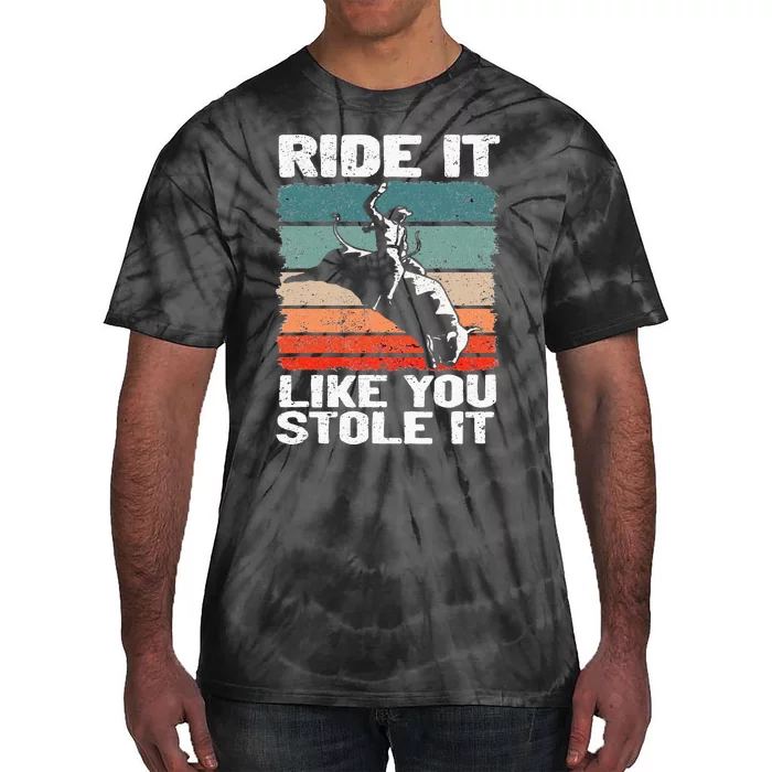 Ride It Like You Stole It Rodeo Bull Riding Cowboy Tie-Dye T-Shirt