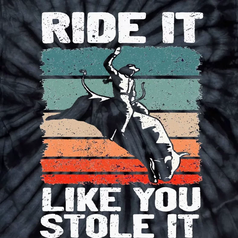 Ride It Like You Stole It Rodeo Bull Riding Cowboy Tie-Dye T-Shirt