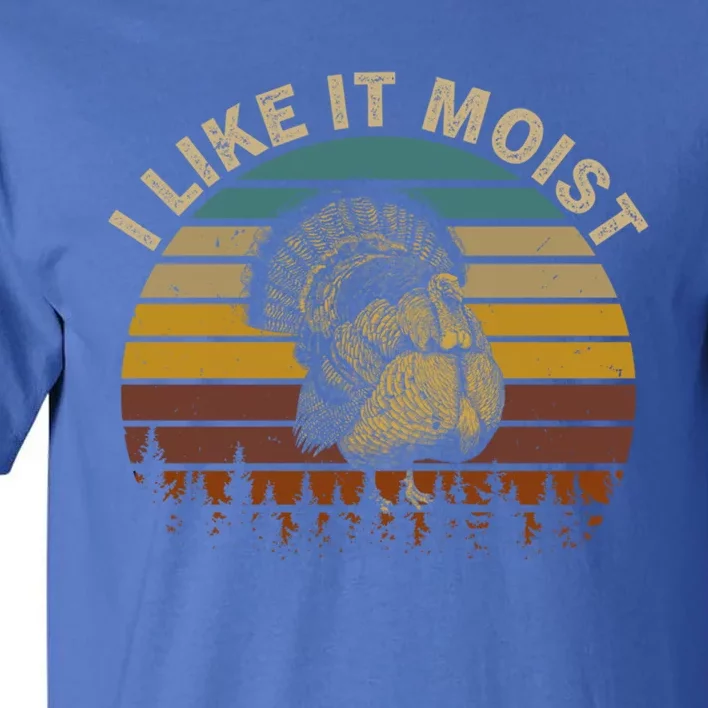 Retro I Like It Moist Thanksgiving Costume Turkey Day Gift Tall T-Shirt