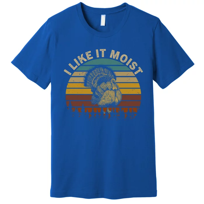 Retro I Like It Moist Thanksgiving Costume Turkey Day Gift Premium T-Shirt