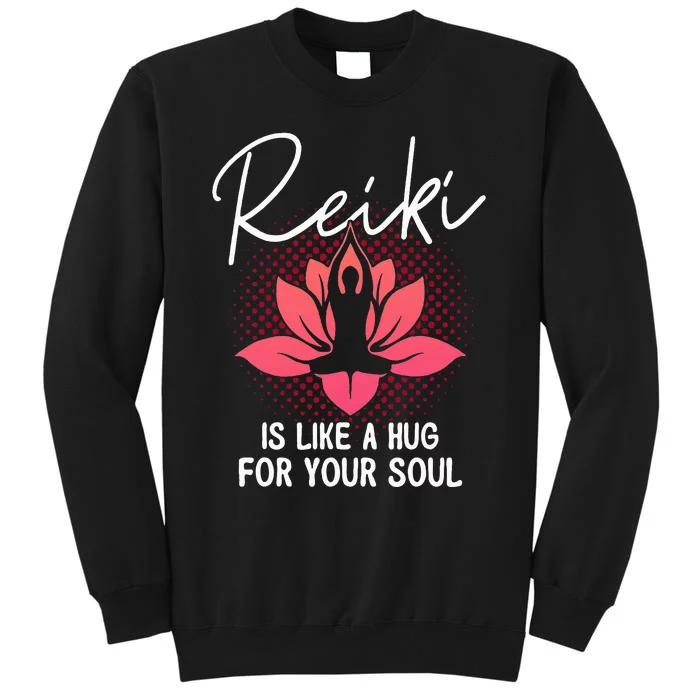 Reiki Is Like A Hug For Your Soul Reiki Healing Master Tall Sweatshirt