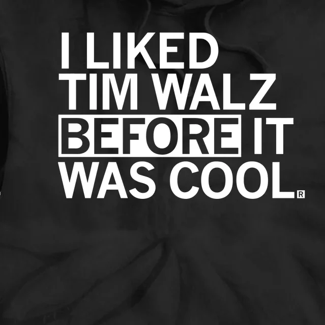 Raygunsite I Liked Tim Walz Before It Was Cool Tie Dye Hoodie