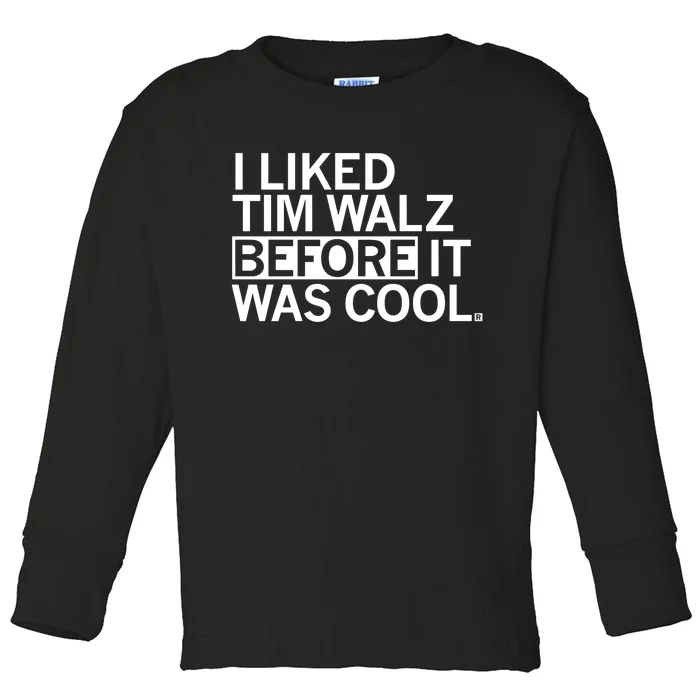 Raygunsite I Liked Tim Walz Before It Was Cool Toddler Long Sleeve Shirt